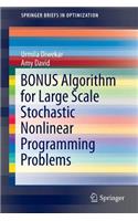 BONUS Algorithm for Large Scale Stochastic Nonlinear Programming Problems: (SpringerBriefs in Optimization)