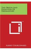 The Origin And Evolution Of Freemasonry