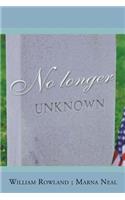 No Longer Unknown