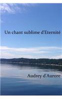Un Chant Sublime D'Eternite: (French)