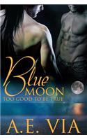 Blue Moon Too Good To Be True