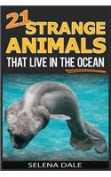 21 Strange Animals That Live in the Ocean: Extraordinary Animal Photos & Facinating Fun Facts for Kids