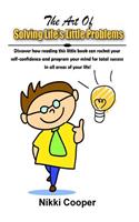 The Art Of Solving Life's Little Problems