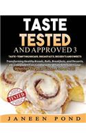 Taste Tested And Approved 3 --Taste-Tempting Breads, Breakfast, Desserts, and Sweets