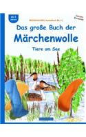 BROCKHAUSEN Bastelbuch Bd.11: Das große Buch der Märchenwolle: Tiere am See(11 Kleinste Entdecker)