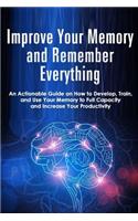 Improve Your Memory and Remember Everything