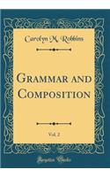 Grammar and Composition, Vol. 2 (Classic Reprint)