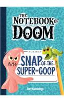 Snap of the Super-Goop: #10