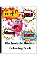 We Love To Swear: Coloring Book