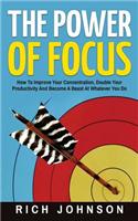 The Power Of Focus