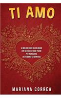 Ti AMO: Il MIGLIOR LIBRO DA COLORARE CON 50 FANTASTICHE PAGINE PER RILASSARSI, DISTENDERSI ED ISPIRARSI