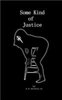 Some Kind of Justice