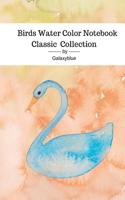 Birds Water Color Notebook Classic Collection by Galaxyblue