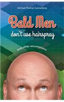 Bald Men Don't Use Hairspray: and Other Assumptions