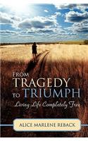 From Tragedy to Triumph: Living Life Completely Free