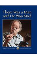 There Was a Man and He Was Mad