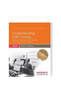 Understanding E/M Coding: (Ingenix Learning)