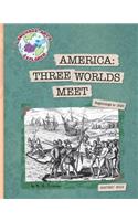 America: Three Worlds Meet