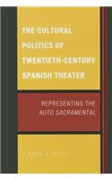 The Cultural Politics of Twentieth-Century Spanish Theater