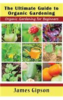 The Ultimate Guide to Organic Gardening