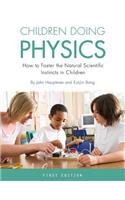Children Doing Physics: How to Foster the Natural Scientific Instincts in Children