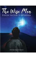 The Wise Men Follow The Star To Bethlehem