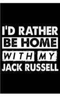 I'd Rather Be Home With My Jack Russell: Cute Jack Russell Lined journal Notebook, Great Accessories & Gift Idea for Jack Russell Owner & Lover.Lined journal Notebook With An Inspirational 