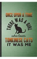 Once Upon a Time There Was a Girl Who Loves Tonkinese Cats It Was Me