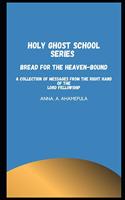 Holy Ghost School Series - Bread for the Heaven-Bound