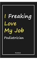 I Freaking Love My Job Pediatrician