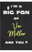 I'm a Big Fan of Von Miller Are You ? - Notebook for Notes, Thoughts, Ideas, Reminders, Lists to do, Planning(for Football Americain lovers, Rugby gifts)