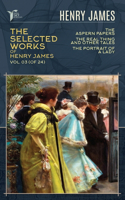 The Selected Works of Henry James, Vol. 03 (of 24): The Aspern Papers; The Real Thing and Other Tales; The Portrait of a Lady