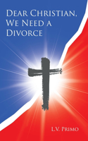 Dear Christian, We Need a Divorce