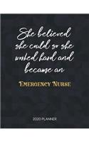 She Believed She Could So She Worked Hard And Became An Emergency Nurse: Dated Weekly Planner With To Do Notes & Inspirational Quotes