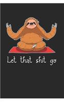 Let That Shit Go Notebook - Yoga Sloth Journal Planner Yoga Therapist