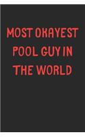 Most Okayest Pool Guy In The World: Lined Journal, 120 Pages, 6 x 9, Funny Pool Gift Idea, Black Matte Finish (Most Okayest Pool Guy In The World Journal)