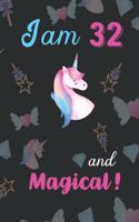 I am 32 and Magical: Unicorn Journal and Happy Birthday Notebook/Diary Gift for 32th Birthday of beautiful girl.