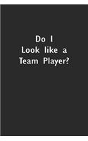 Do I Look like a Team Player?