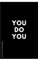 ACHIEVE THE IMPOSSIBLE You Do You