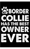 My Border Collie Has The Best Owner Ever: Cute Border Collie Lined journal Notebook, Great Accessories & Gift Idea for Border Collie Owner & Lover. Lined journal Notebook With An Inspiration