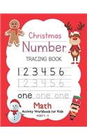 Christmas Number Tracing Book Math Activity Workbook for Kids Ages 2-5: Trace Numbers, Practice Handwriting and Learning Addition, Subtraction Workbook for Pre K, Preschoolers, Kindergarten and Toddlers