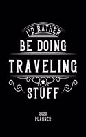 I'd Rather Be Doing Traveling Stuff 2020 Planner