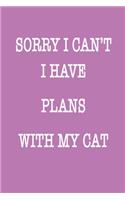 Sorry I Can't I Have Plans with My Cat Journal