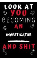 Look At You Becoming An Investigator And Shit!