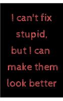 I can't fix stupid, but I can make them look better