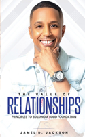 Value Of Relationships: Principles To Building A Solid Foundation