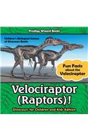 Velociraptor (Raptors)! Fun Facts about the Velociraptor - Dinosaurs for Children and Kids Edition - Children's Biological Science of Dinosaurs Books
