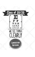 Composition Notebook Class Of 20/20 We See Things Clearly: Blank Notebook for Class of 2020 Seniors Graduation Lined Journal 100 Pages, College Ruled