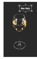 Wine Thirty: 6 x 9 inch 120 Pages Lined Journal, Diary and Notebook for People Who Love To Taste, Drink or Make Wine