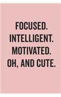 Focused Intelligent Motivated: Blank Lined Journal for Notes, To Do Lists, Diary, Notepad, Sarcastic Quote Notebook for Women, Pink